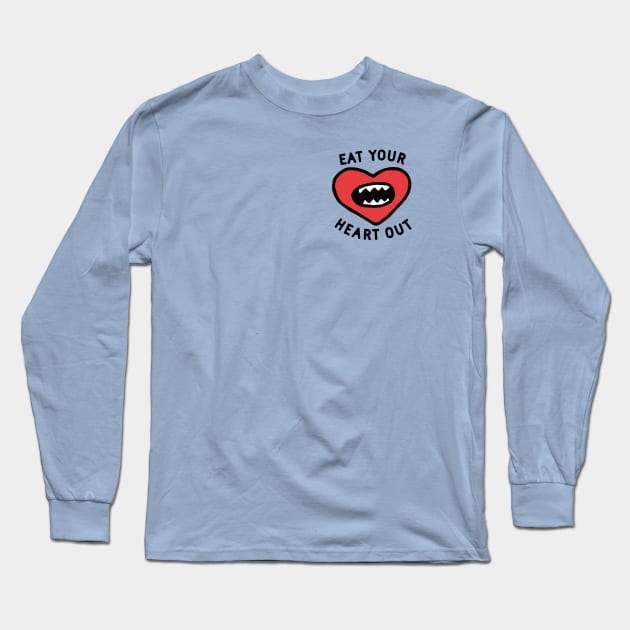 Eat Your Heart Out Long Sleeve T-Shirt by TroubleMuffin